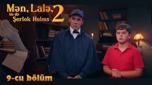 Mən, Lalə, bir də Şerlok Holms 2. évad Ep.9 9. epizód