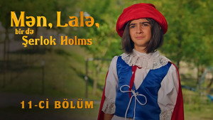 Mən, Lalə, bir də Şerlok Holms 1. évad Ep.11 11. epizód