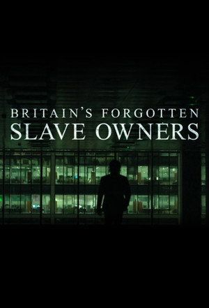 Britain's Forgotten Slave Owners poszter