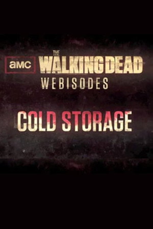 The Walking Dead: Cold Storage 1. évad (2012-10-01) poszter
