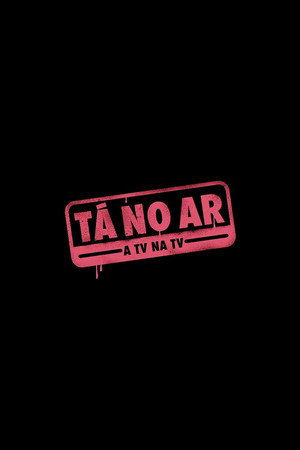 Tá no Ar: A TV na TV poszter