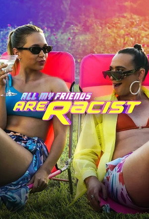 All My Friends Are Racist 1. évad (2021-08-24) poszter