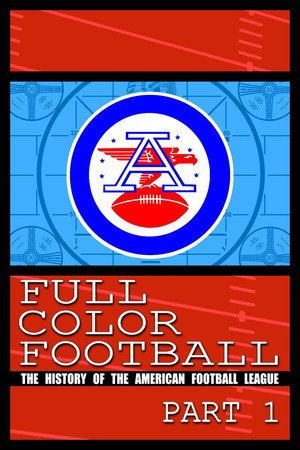 Full Color Football: The History of the American Football League 1. évad (2009-09-16) poszter