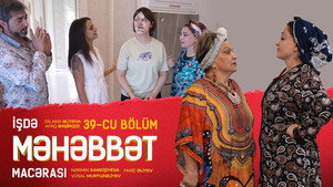 İşdə Məhəbbət Macərası 1. évad Ep.39 39. epizód
