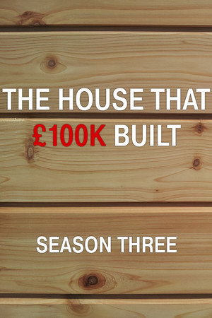 The House That £100k Built 3. évad (2017-02-22) poszter