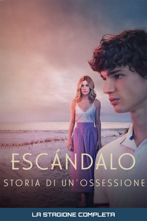 Escándalo, relato de una obsesión 1. évad (2023-01-11) poszter