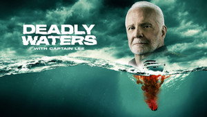 Deadly Waters with Captain Lee kép