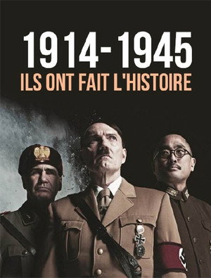 1914-1945, ils ont fait l'Histoire poszter