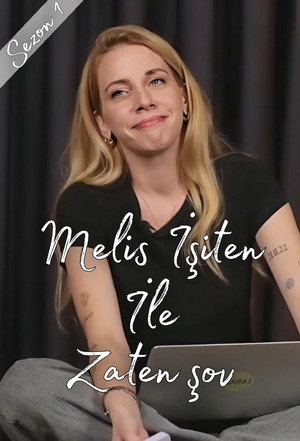 Melis İşiten ile Zaten Şov 1. évad (2023-07-28) poszter
