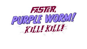 Faster, Purple Worm! Kill! Kill! kép