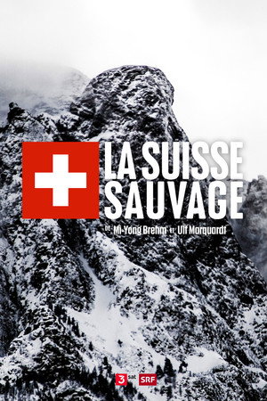 Unsere wilde Schweiz 1. évad (2017-10-30) poszter