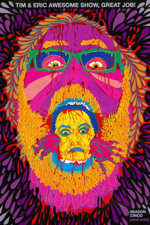 Tim and Eric Awesome Show, Great Job! 5. évad (2010-02-28) poszter