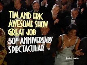 Tim and Eric Awesome Show, Great Job! 1. évad Ep.8 8. epizód