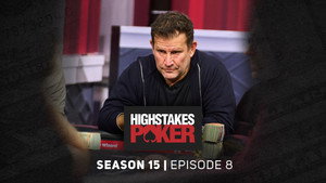 High Stakes Poker 15. évad Ep.8 8. epizód