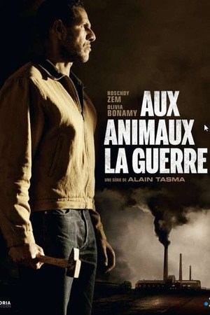 Aux Animaux la guerre 1. évad (2018-11-15) poszter
