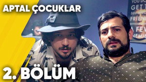 Aptal Çocuklar 1. évad Ep.2 2. epizód