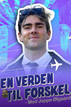 En Verden til Forskel - med Jeppe Ølgaard 1. évad (2025-05-15) poszter