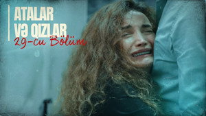 Atalar və Qızlar 1. évad Ep.29 29. epizód