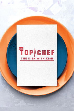 Top Chef: The Dish With Kish poszter