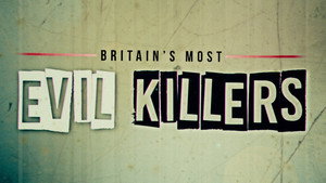 Britain's Most Evil Killers kép