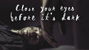 Close Your Eyes Before It’s Dark kép