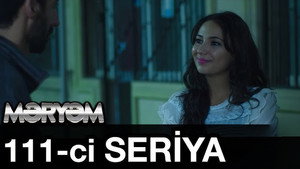 Məryəm 1. évad Ep.111 111. epizód