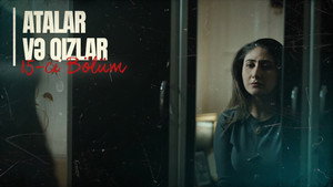 Atalar və Qızlar 1. évad Ep.15 15. epizód