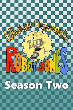 Whatever Happened to... Robot Jones? 2. évad (2003-10-03) poszter