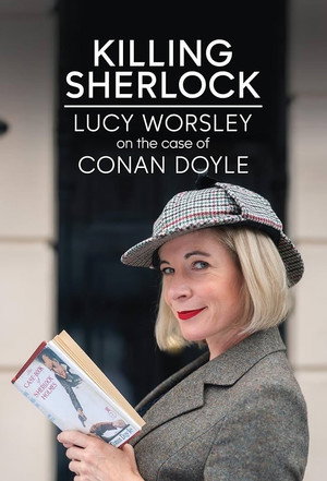 Killing Sherlock: Lucy Worsley on the Case of Conan Doyle poszter