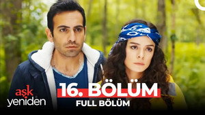 Aşk Yeniden 1. évad Ep.16 16. epizód