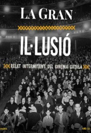 La gran il·lusió, relat intermitent del cinema català poszter
