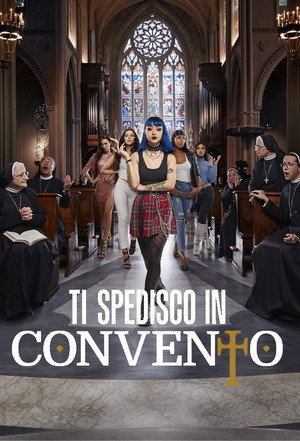 Ti spedisco in convento Italia 1. évad (2021-03-11) poszter