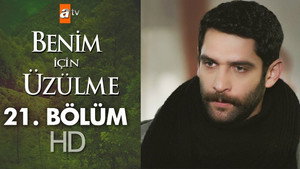 Benim İçin Üzülme 1. évad Ep.21 21. epizód