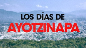 Los días de Ayotzinapa kép