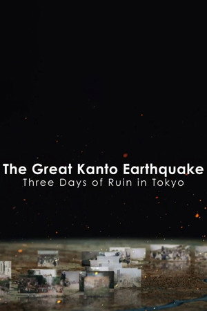 The Great Kanto Earthquake: Three Days of Ruin in Tokyo poszter