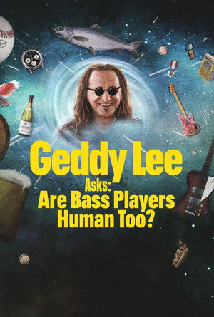 Geddy Lee Asks: Are Bass Players Human Too? poszter