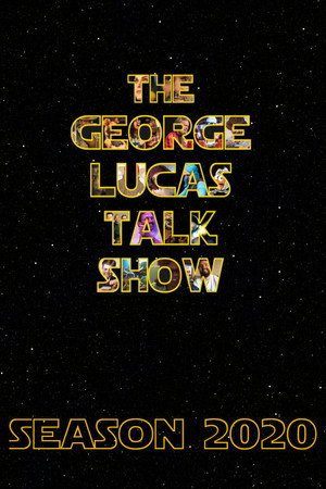 The George Lucas Talk Show: Live 2020. évad () poszter