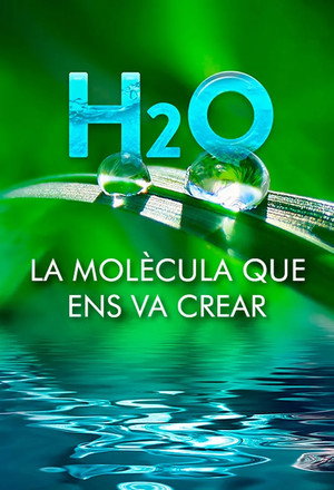 H2O: The Molecule that Made Us poszter