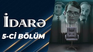 İdarə 1. évad Ep.5 5. epizód