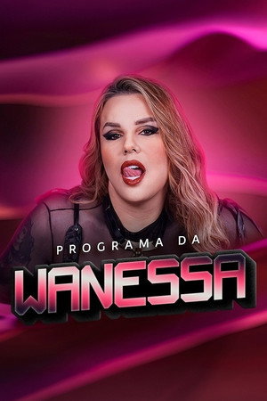 Programa da Wanessa 1. évad (2024-01-24) poszter