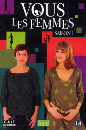 Vous les femmes 1. évad (2007-05-25) poszter