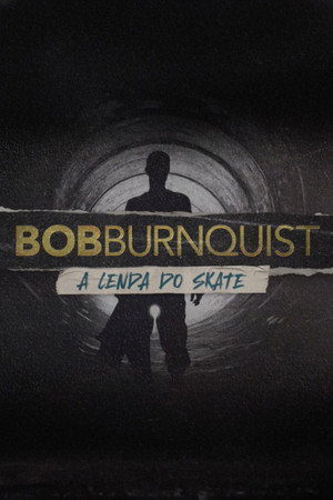 Bob Burnquist: A Lenda do Skate poszter