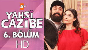 Yahşi Cazibe 1. évad Ep.6 6. epizód