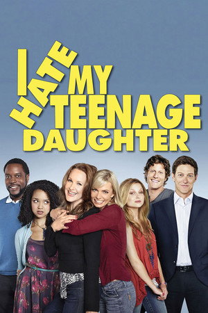I Hate My Teenage Daughter poszter