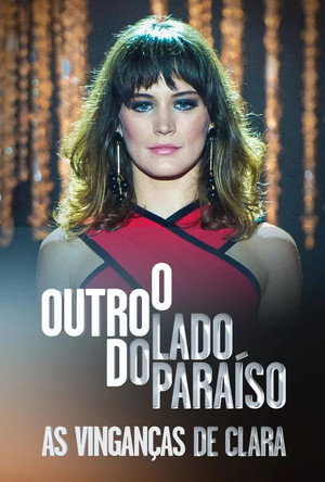 O Outro Lado do Paraíso: As Vinganças de Clara 1. évad (2018-05-11) poszter