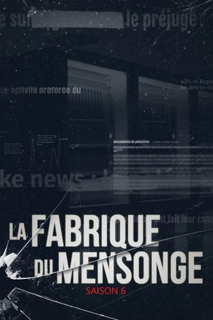 La Fabrique du mensonge 6. évad (2025-10-12) poszter