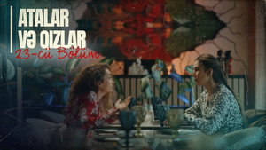 Atalar və Qızlar 1. évad Ep.23 23. epizód