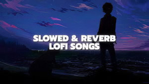 LO-FI SLOWED + REVERD SONG kép