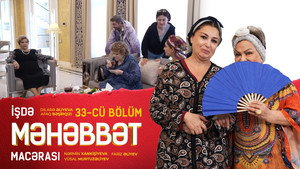 İşdə Məhəbbət Macərası 1. évad Ep.33 33. epizód