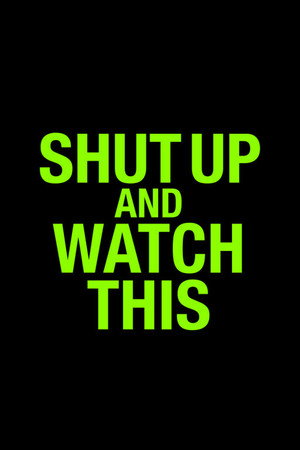 Shut Up and Watch This poszter